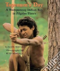 Tapenum's Day : a Wampanoag Indian Boy in Pilgrim Times libro in lingua di Waters Kate, Kendall Russ (PHT), Kendall Russ (ILT)
