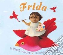 Frida libro in lingua di Winter Jonah, Kahlo Frida, Juan Ana (ILT)