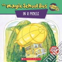 The Magic School Bus in a Pickle libro in lingua di Cole Joanna, Ostrom Bob (ILT), Degen Bruce (ILT)