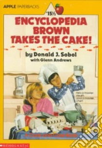 Encyclopedia Brown Takes the Cake! libro in lingua di Sobol Donald J.