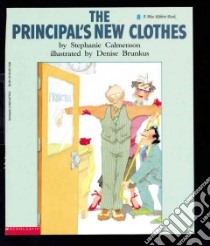 The Principal's New Clothes libro in lingua di Calmenson Stephanie, Brunkus Denise (ILT)