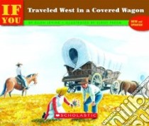 If You Traveled West in a Covered Wagon libro in lingua di Levine Ellen, Freem Elroy (ILT)