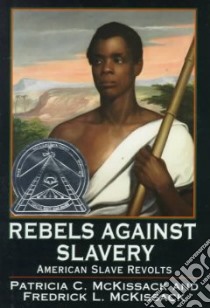 Rebels Against Slavery libro in lingua di McKissack Pat, McKissack Fredrick