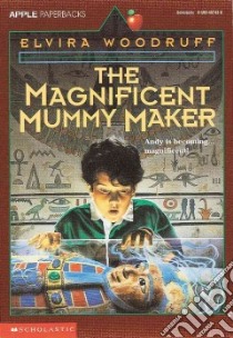 Magnificent Mummy Maker libro in lingua di Woodruff Elvira