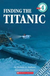 Finding the Titanic libro in lingua di Ballard Robert D.