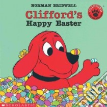 Clifford's Happy Easter libro in lingua di Bridwell Norman