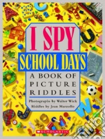 I Spy School Days libro in lingua di Marzollo Jean, Wick Walter (PHT)