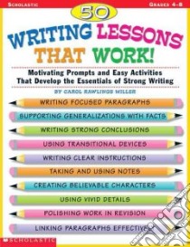 50 Writing Lessons That Work! Grades 4-8 libro in lingua di Miller Carol Rawlings
