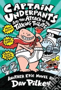 Captain Underpants and the Attack of the Talking Toilets libro in lingua di Pilkey Dav, Pilkey Dav (ILT)