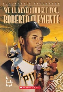 We'll Never Forget You, Roberto Clemente libro in lingua di Engel Trudie