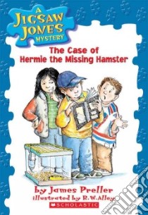 The Case of Hermie the Missing Hamster libro in lingua di Preller James, Alley R. W. (ILT)