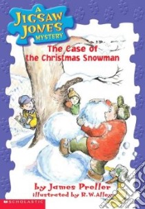 The Case of the Christmas Snowman libro in lingua di Preller James, Alley R. W. (ILT)