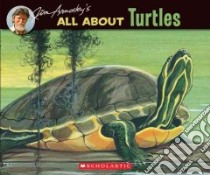 Jim Arnosky's All About Turtles libro in lingua di Arnosky Jim
