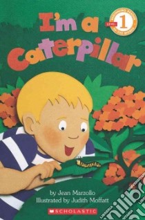 I'm a Caterpillar libro in lingua di Marzollo Jean, Moffatt Judith (ILT)
