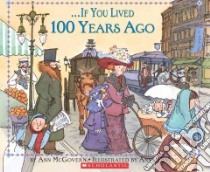 If You Lived 100 Years Ago libro in lingua di McGovern Ann, Divito Anna (ILT)