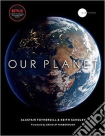 Our Planet libro in lingua di Alastair Fothergill