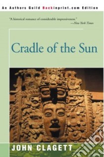 Cradle of the Sun libro in lingua di Clagett John