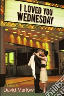 I Loved You Wednesday libro in lingua di Marlow David