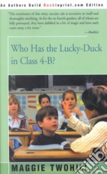 Who Has the Lucky-duck in Class 4-B? libro in lingua di Maggie Twohill