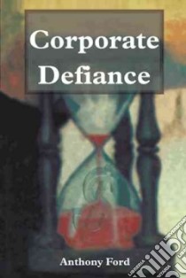 Corporate Defiance libro in lingua di Ford Anthony