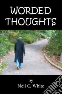 Worded Thoughts libro in lingua di Neil G. White
