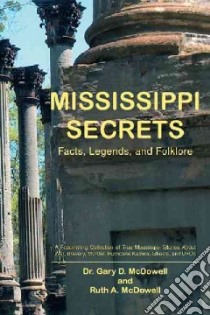 Mississippi Secrets:facts, Legends, and libro in lingua di Mcdowell Gary D.