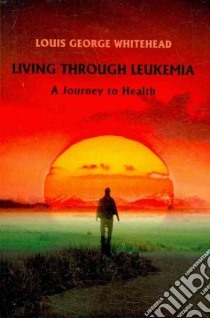 Living Through Leukemia libro in lingua