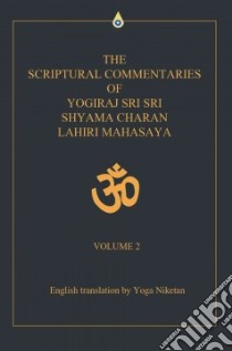 The Scriptural Commentaries of Yogiraj S libro in lingua di Niketan Yoga