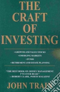 The Craft of Investing libro in lingua di Train John
