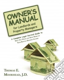 Owner's Manual for Landlords and Property Managers libro in lingua di Moorhead Thomas E.