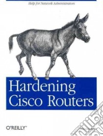 Hardening Cisco Routers libro in lingua di Akin Thomas