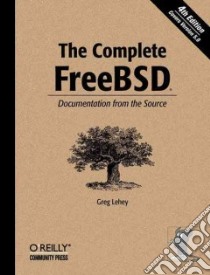 The Complete Freebsd libro in lingua di Lehey Greg