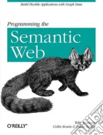 Programming the Semantic Web libro in lingua di Segaran Toby, Evans Colin, Taylor Jamie