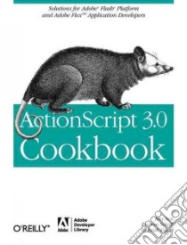 ActionScript 3.0 Cookbook libro in lingua di Lott Joey, Schall Darron, Peters Keith