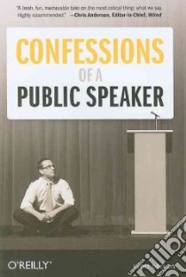 Confessions of a Public Speaker libro in lingua di Berkun Scott