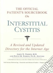 Official Patient's Sourcebook on Interstitial Cystitis libro in lingua di James N. Parker