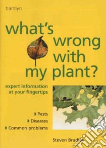 What's Wrong With My Plant libro in lingua di Bradley Steven