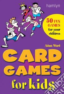 Card Games for Kids libro in lingua di Adam  Ward