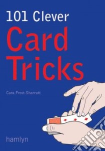 101 Clever Card Tricks libro in lingua di Cara  Frost-Sharratt
