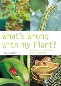 What's Wrong with My Plant? libro in lingua di Steven Bradley
