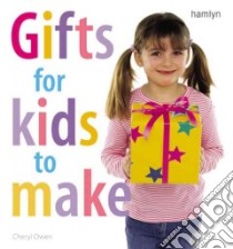 Gifts for Kids to Make libro in lingua di Owen Cheryl
