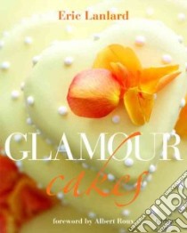 Glamour Cakes libro in lingua di Lanlard Eric, Roux Albert (FRW)