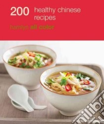 200 Healthy Chinese Recipies libro in lingua di Hamlyn (COR)