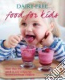 Dairy-free Food for Kids libro in lingua di Graimes Nicola