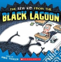 The New Kid from the Black Lagoon libro in lingua di Thaler Mike, Lee Jared D. (ILT)
