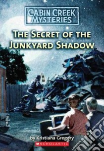The Secret of the Junkyard Shadow libro in lingua di Gregory Kristiana, Faricy Patrick (ILT)