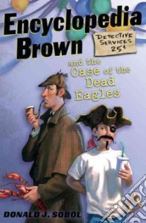 Encyclopedia Brown and the Case of the Dead Eagles libro in lingua di Sobol Donald J., Shortalll Leonard (ILT)
