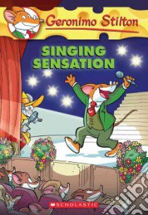 Singing Sensation libro in lingua di Stilton Geronimo, Chiavini Larry Keys (ILT), Sacchi Chiara (ILT), Grassini Valentina (ILT), Ferron Flavio (ILT)
