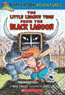 The Little League Team from the Black Lagoon libro in lingua di Thaler Mike, Lee Jared D. (ILT)