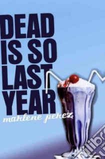 Dead Is So Last Year libro in lingua di Perez Marlene